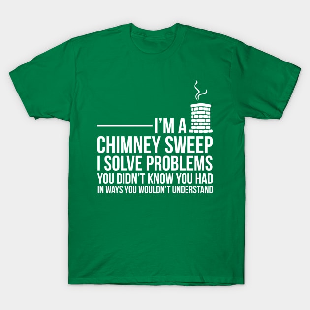 Chimney Sweep Funny Problem Solving Distressed T-Shirt by tanambos